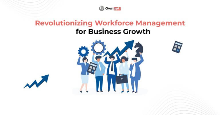 Revolutionizing Workforce Management for Business Growth
